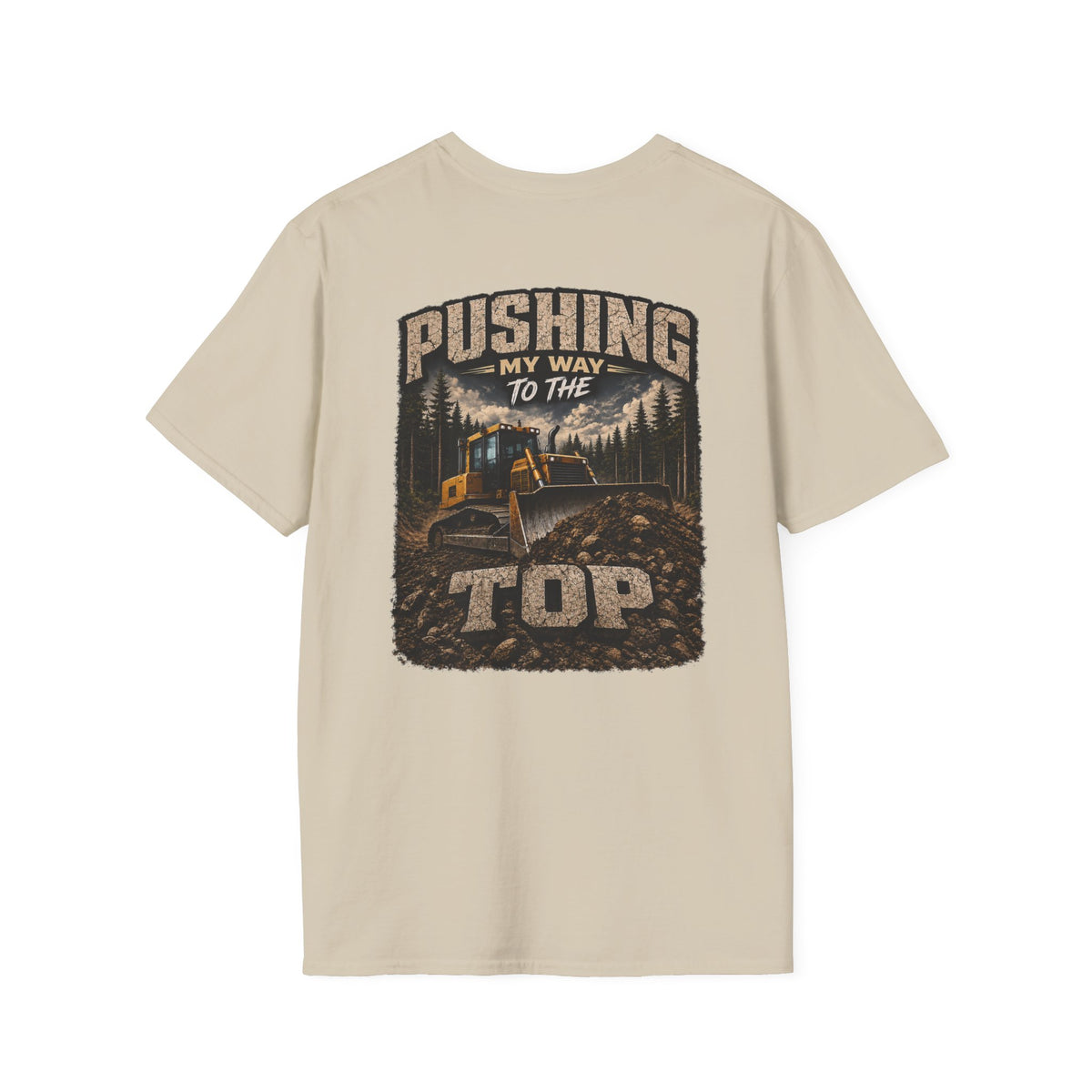 Pushing My Way to the Top Forest Dozer Tshirt