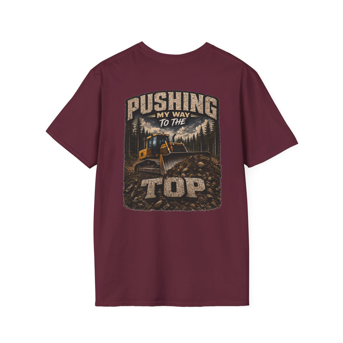 Pushing My Way to the Top Forest Dozer Tshirt