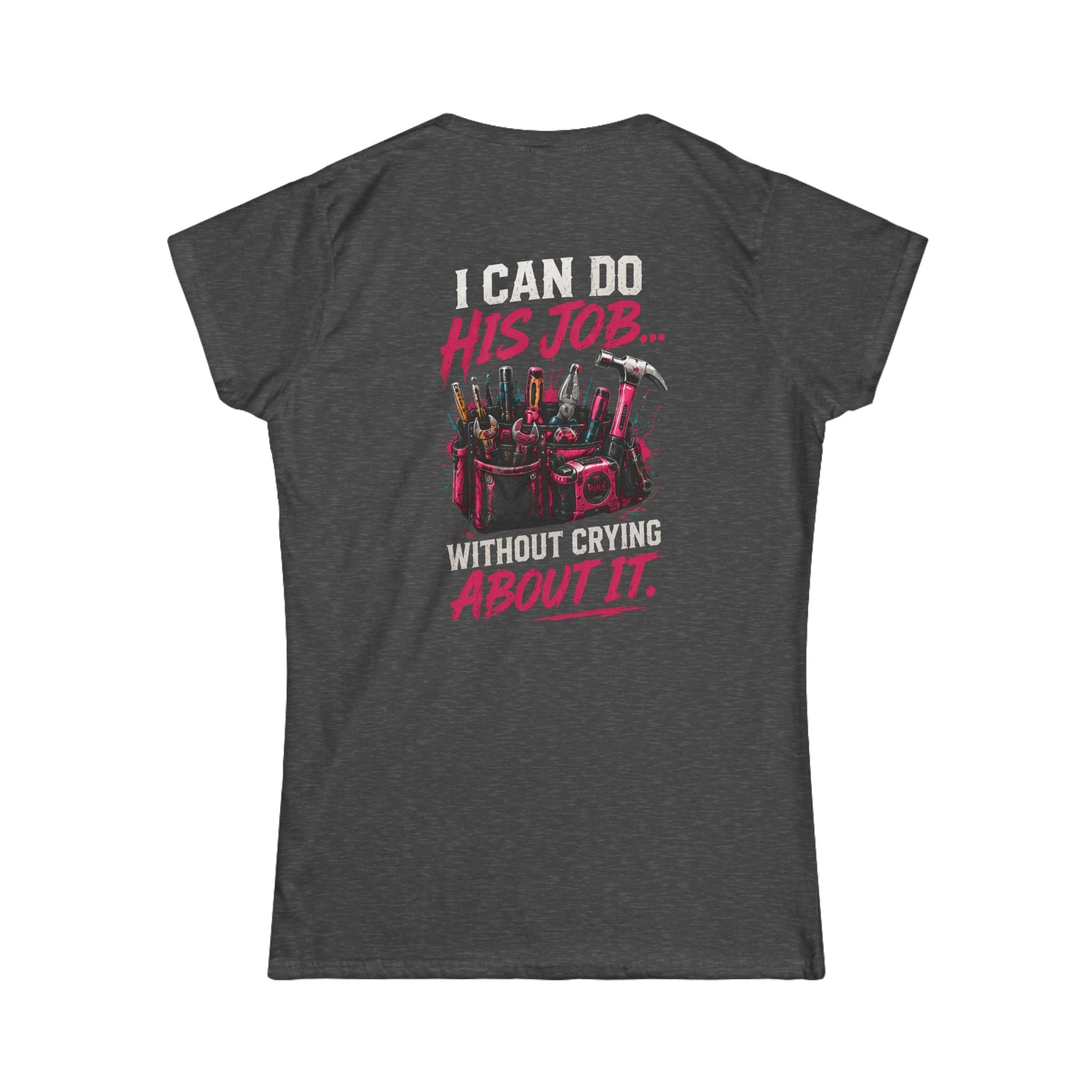 I Can Do His Job Women's Softstyle Tee