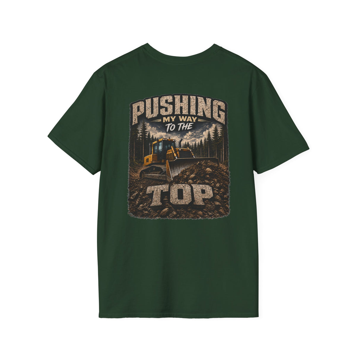 Pushing My Way to the Top Forest Dozer Tshirt