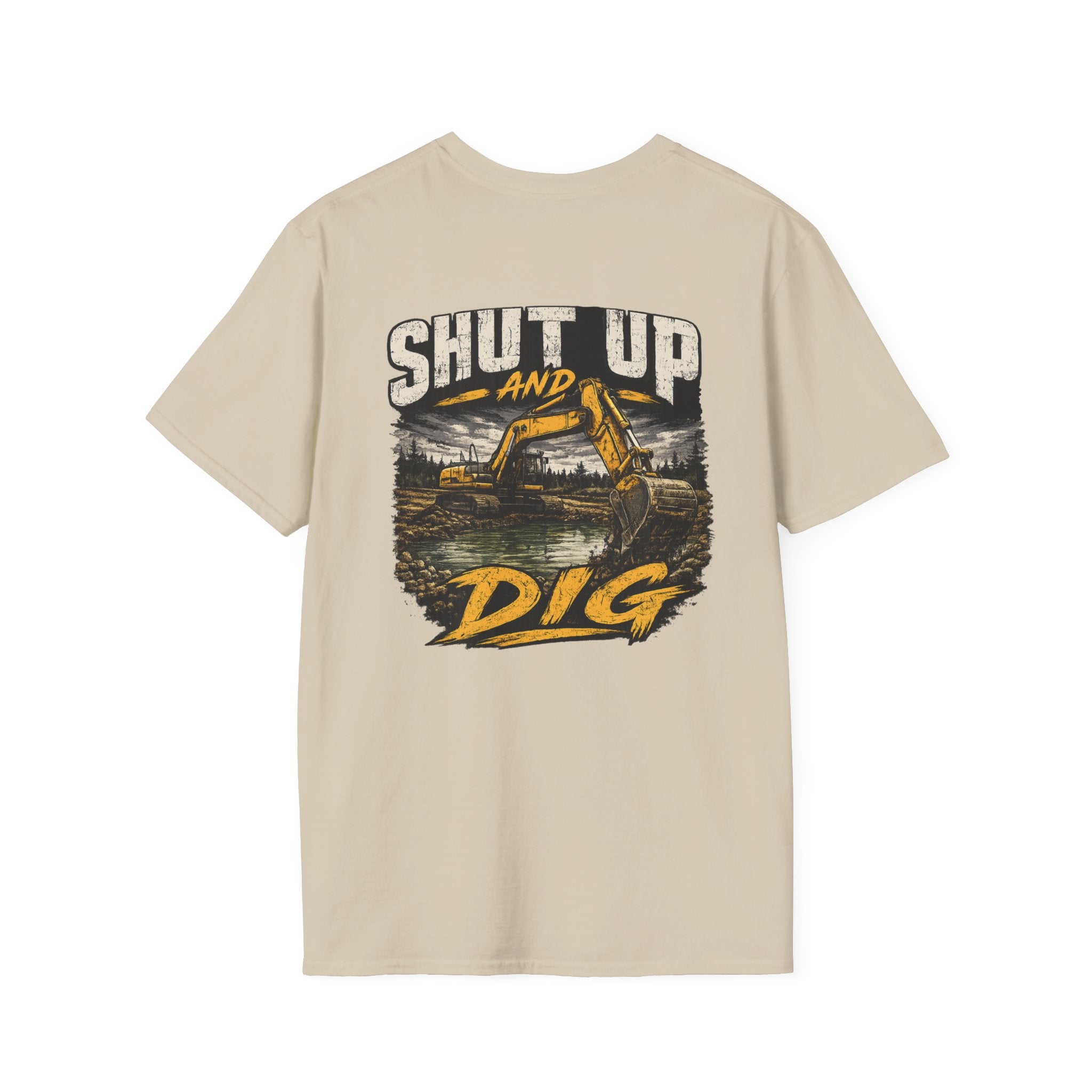 Shut Up and Dig Excavator T-Shirt