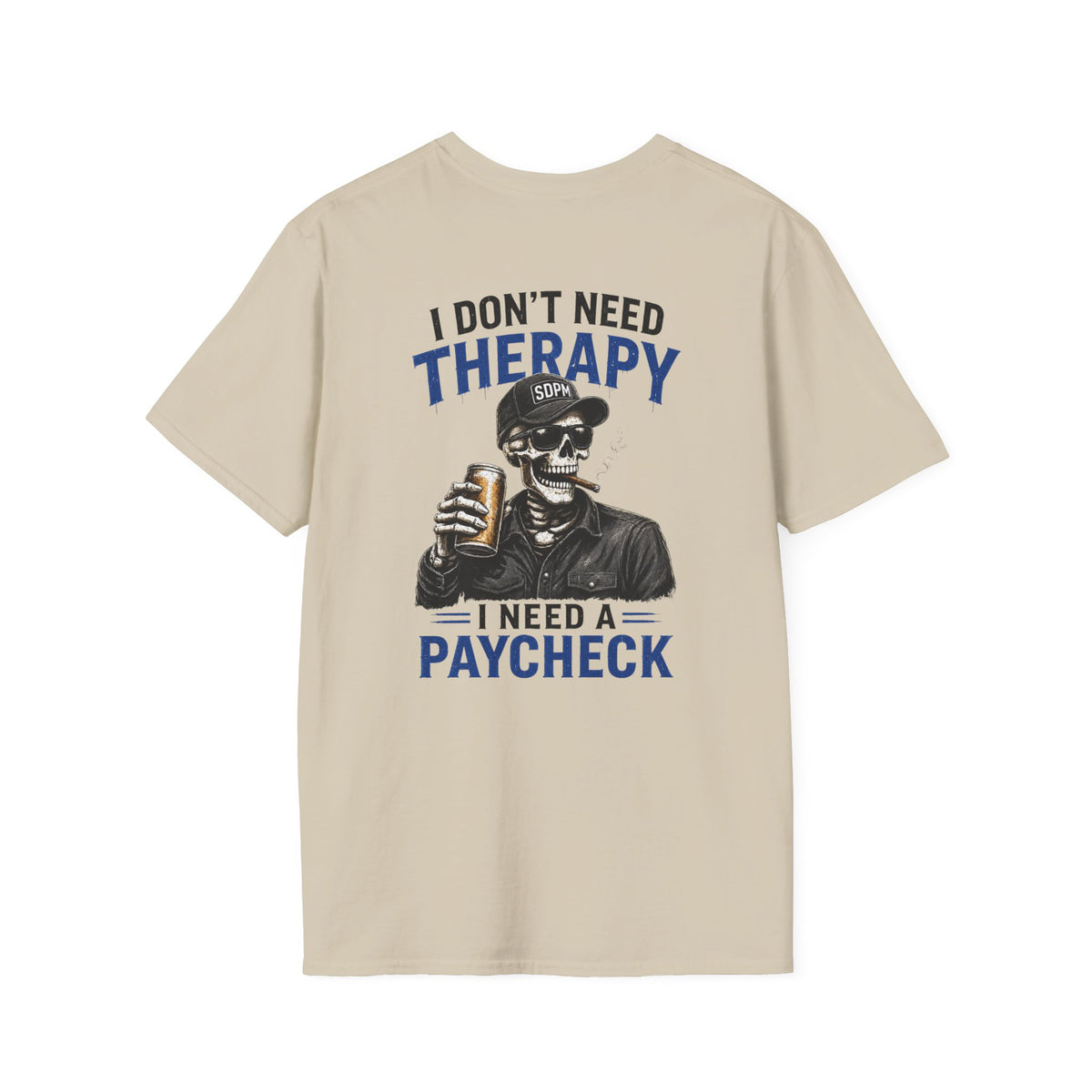 Don’t Need Therapy Need A Paycheck T-Shirt