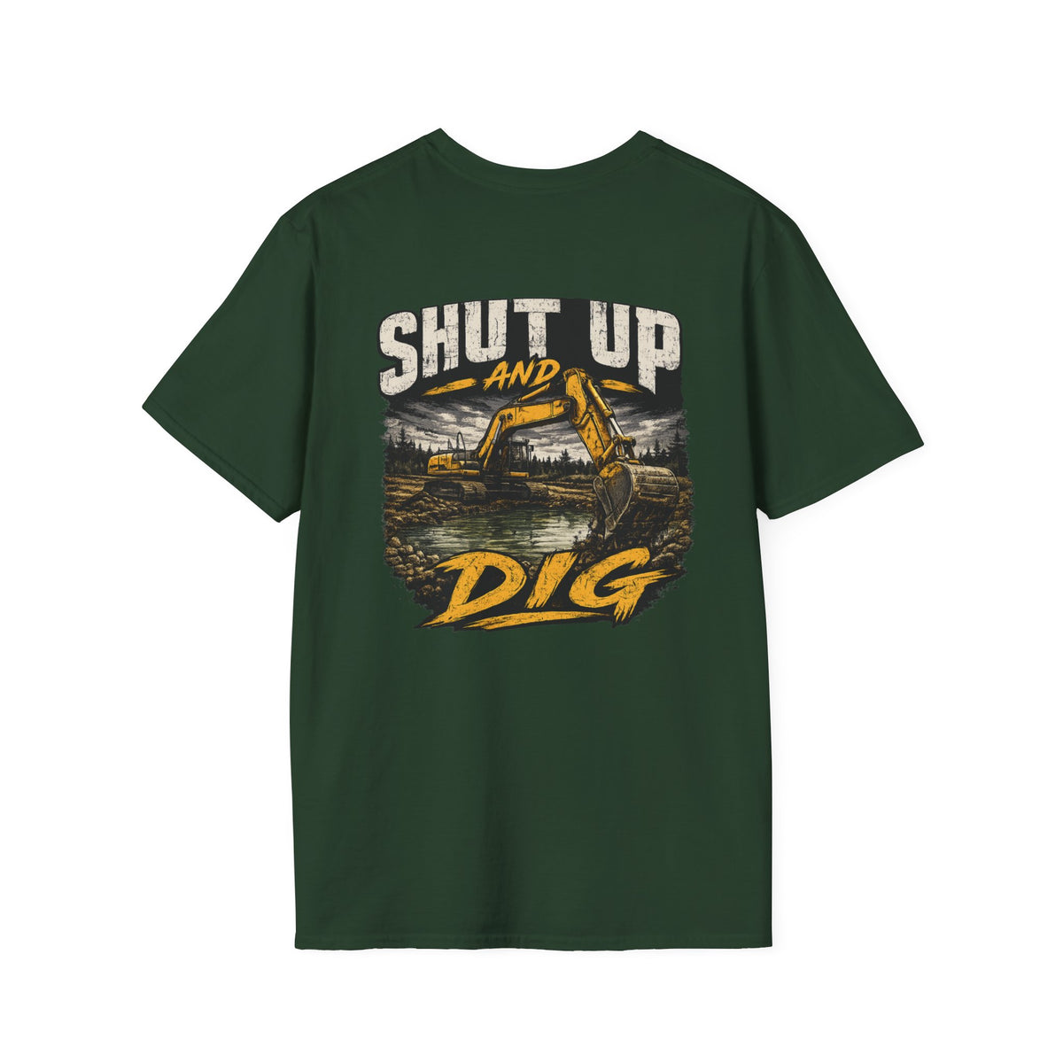 Shut Up and Dig Excavator T-Shirt