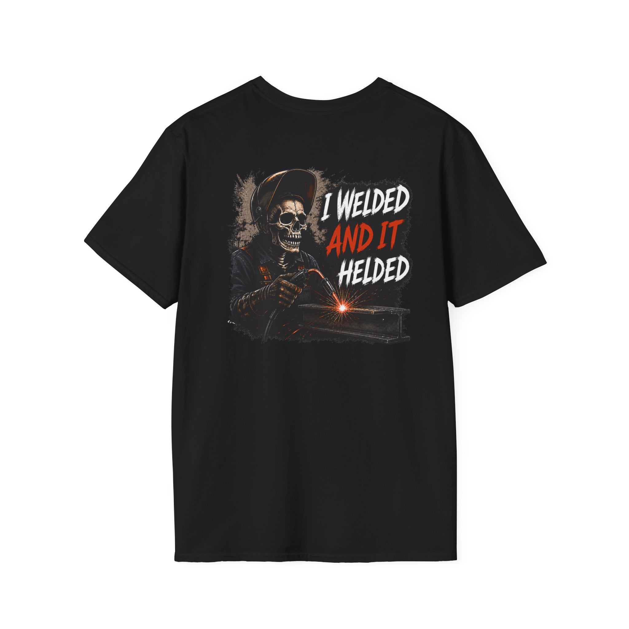 I Welded It Helded T-Shirt