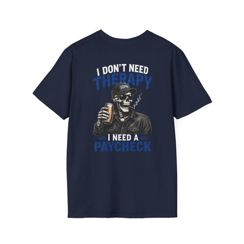 Don’t Need Therapy Need A Paycheck T-Shirt