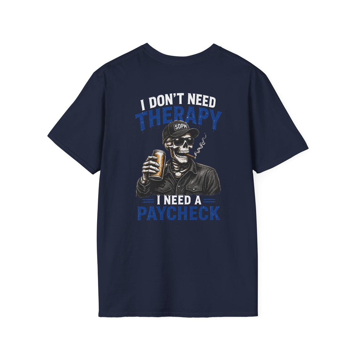 Don’t Need Therapy Need A Paycheck T-Shirt