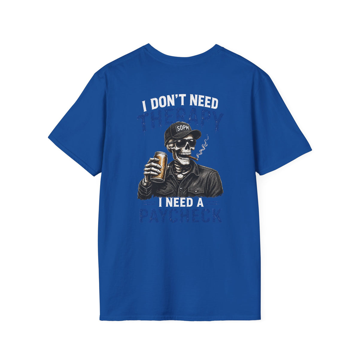 Don’t Need Therapy Need A Paycheck T-Shirt