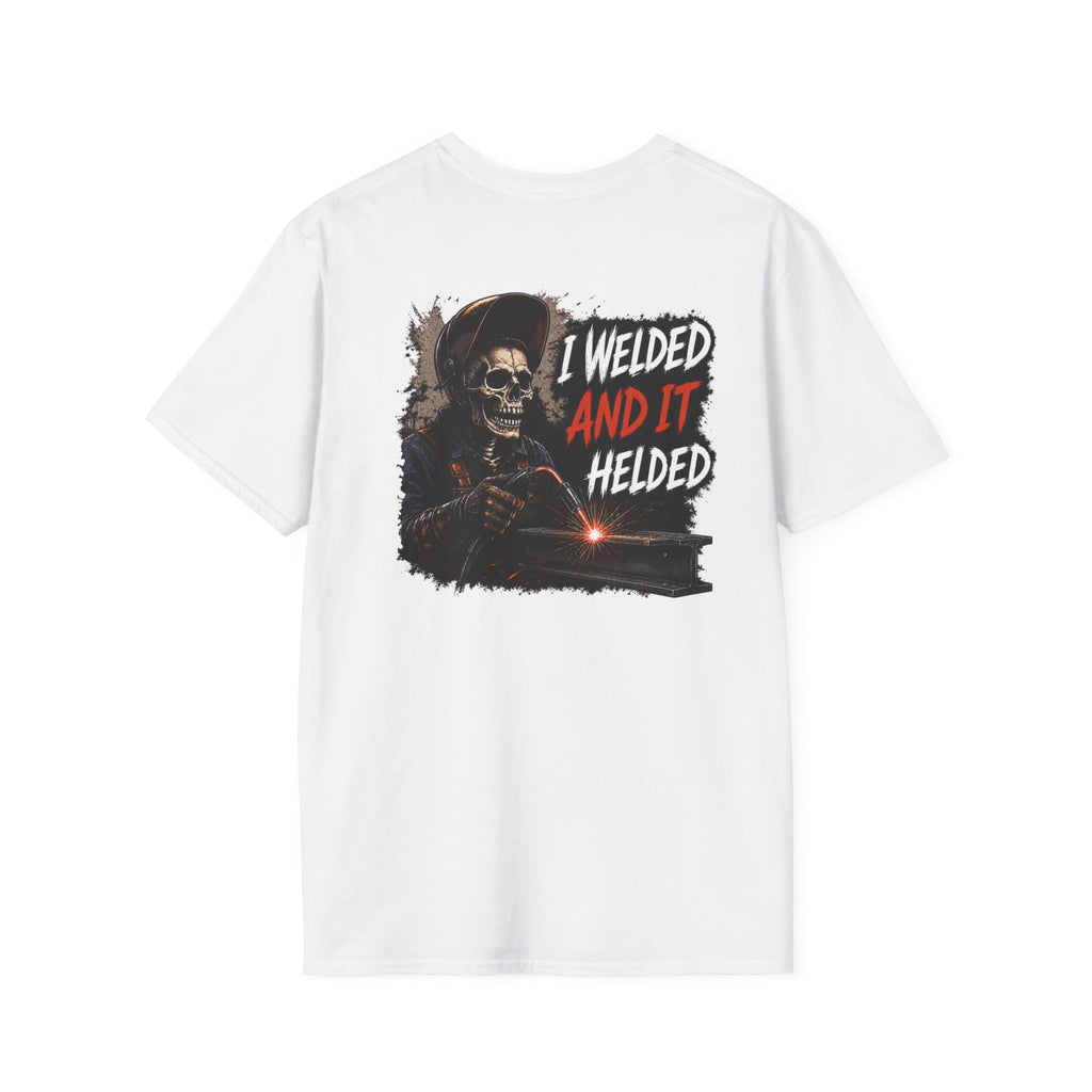 I Welded It Helded T-Shirt