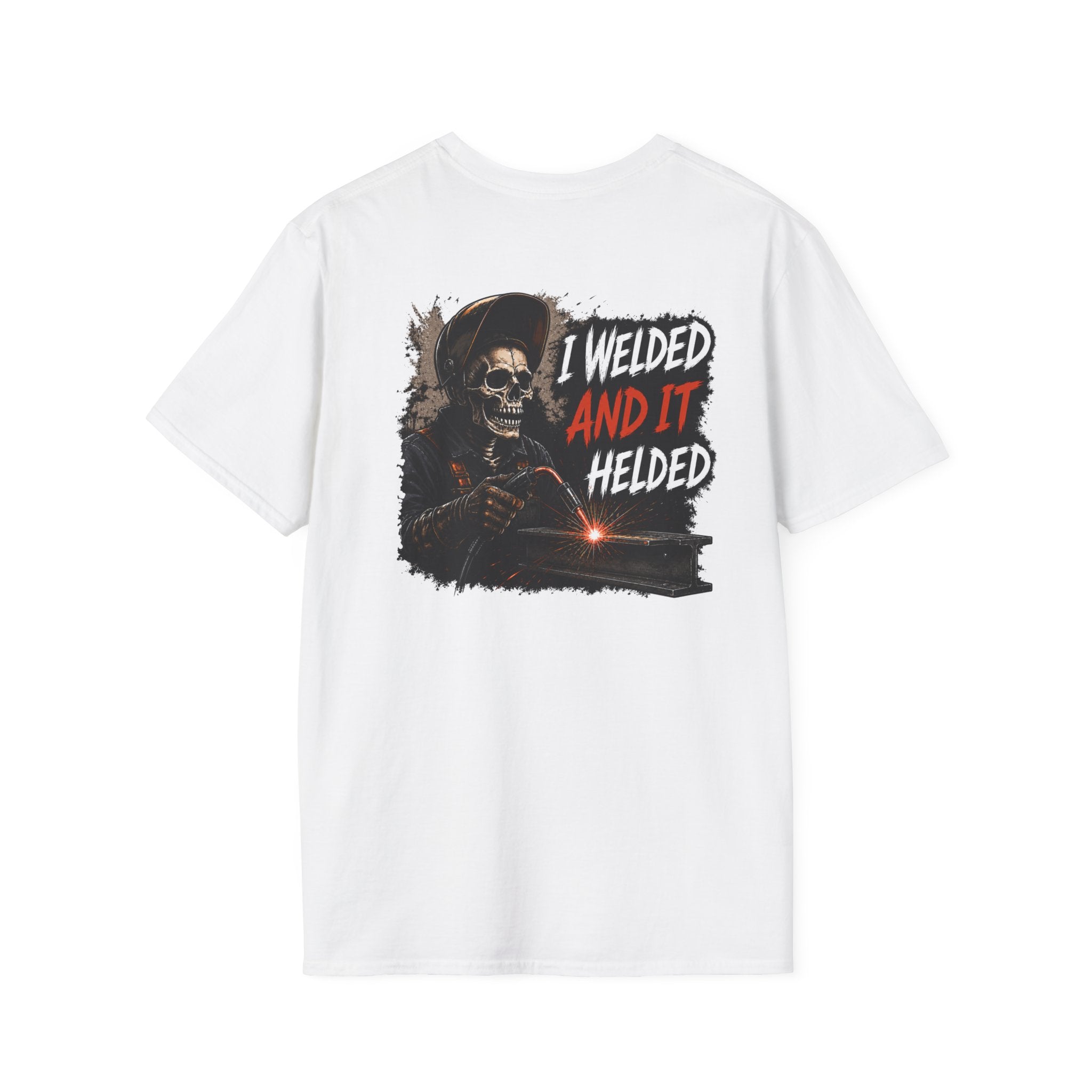 I Welded It Helded T-Shirt