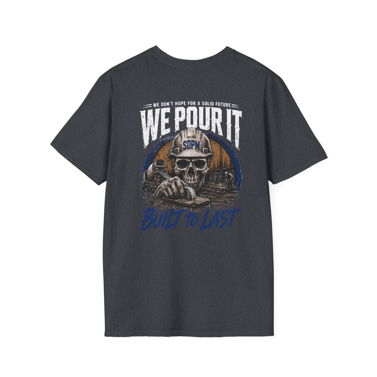 We Pour It Built to Last Concrete T-Shirt