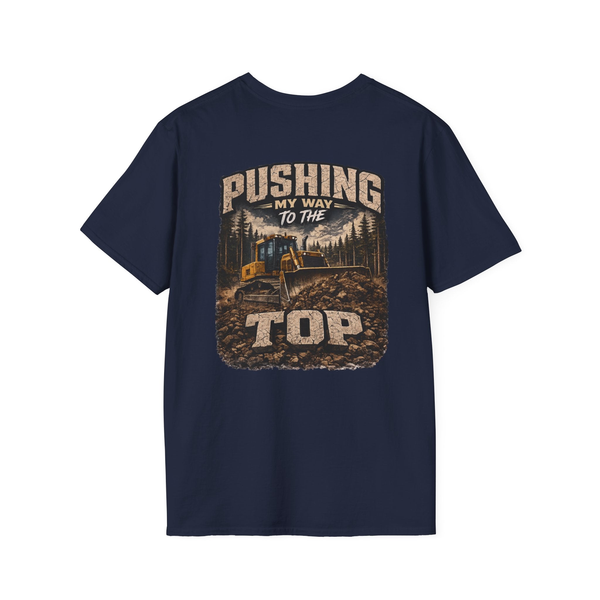 Pushing My Way to the Top Forest Dozer Tshirt