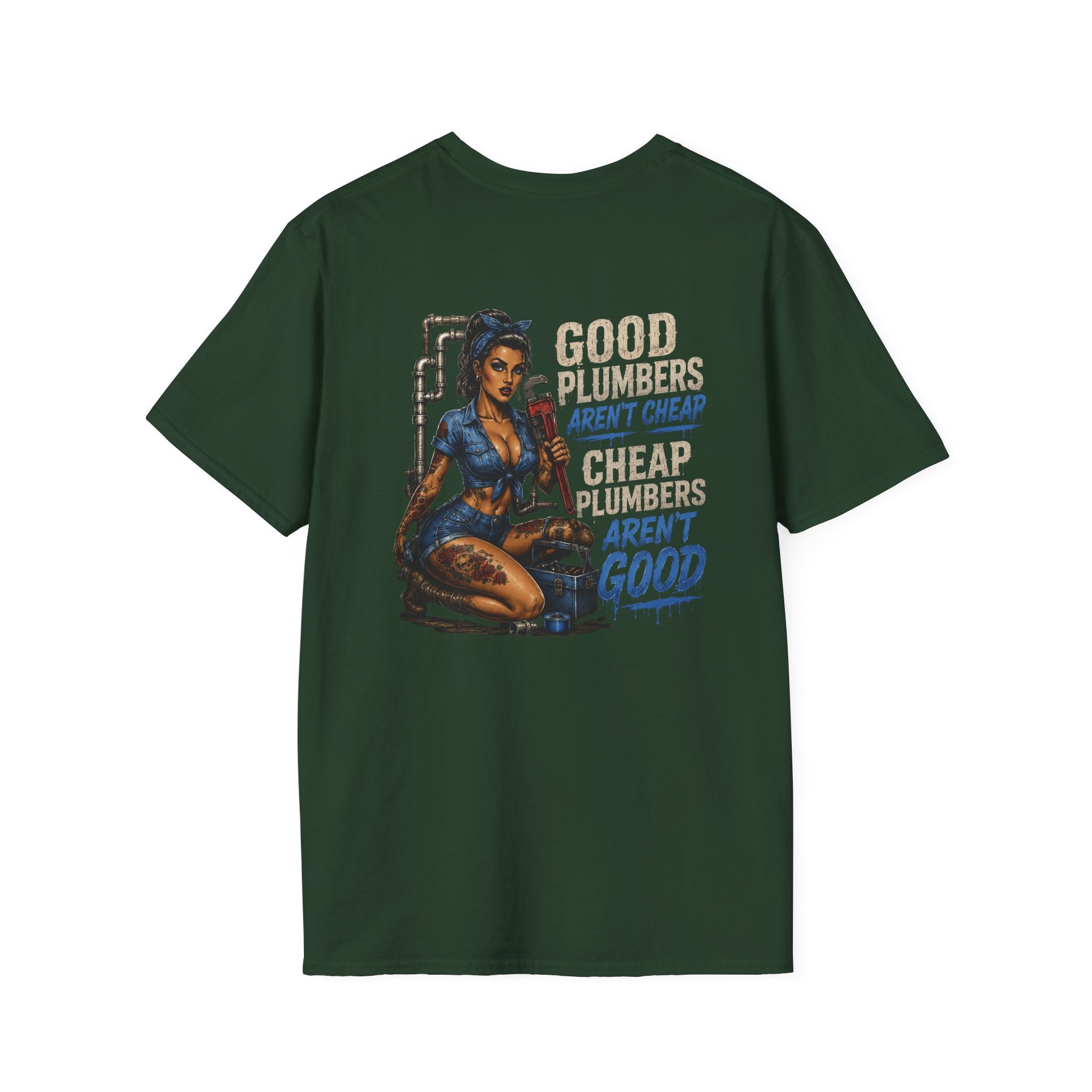 Good Plumbers Aren’t Cheap 
T-Shirt