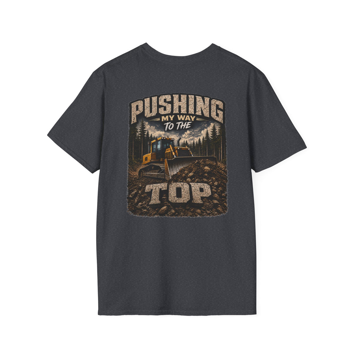 Pushing My Way to the Top Forest Dozer Tshirt