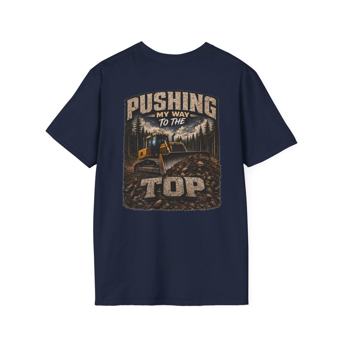 Pushing My Way to the Top Forest Dozer Tshirt