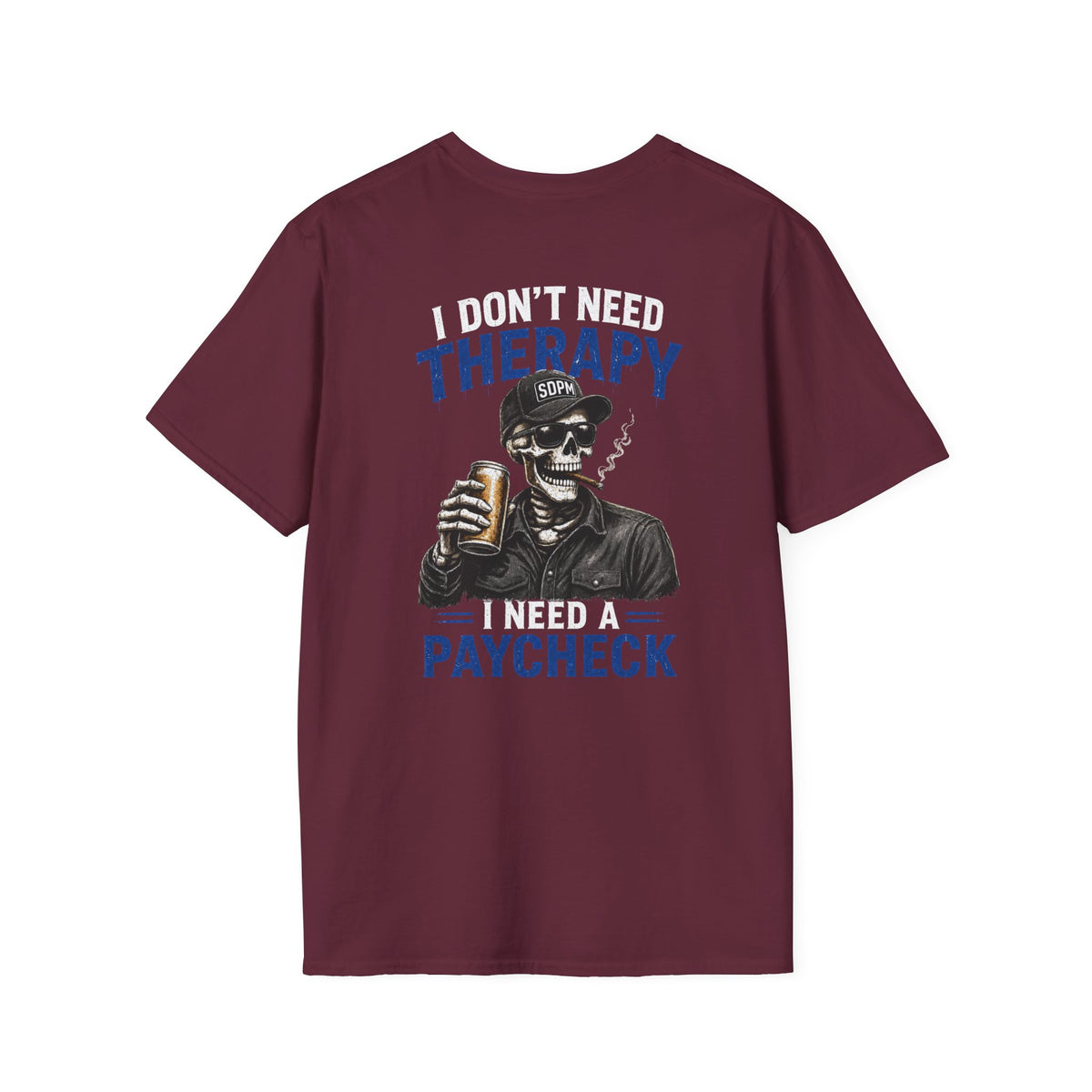Don’t Need Therapy Need A Paycheck T-Shirt