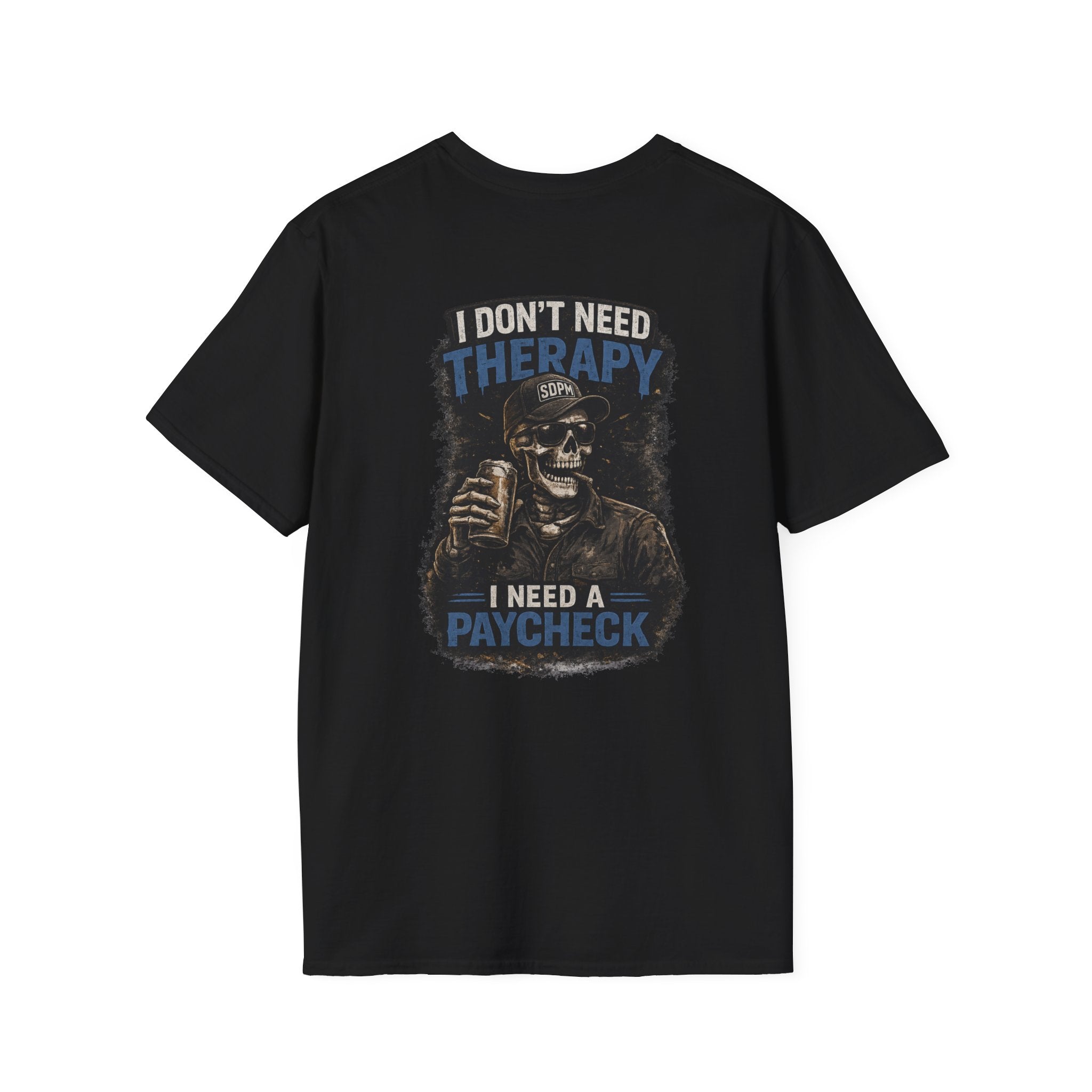 Don’t Need Therapy Need A Paycheck 
T-Shirt