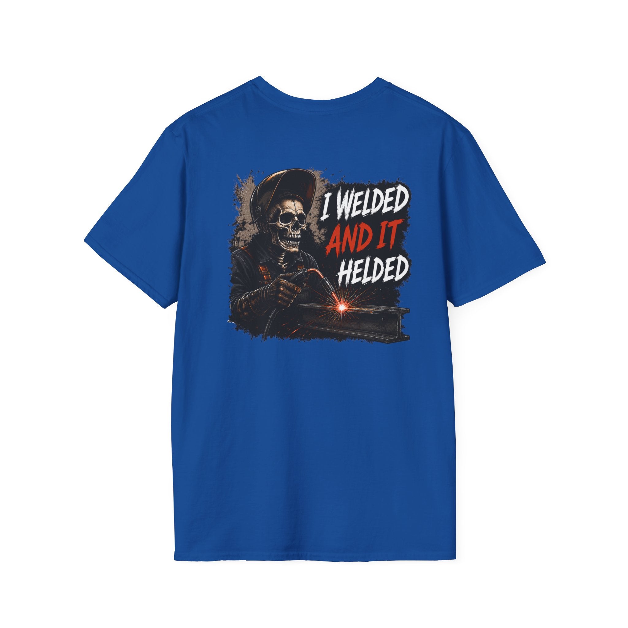 I Welded It Helded T-Shirt