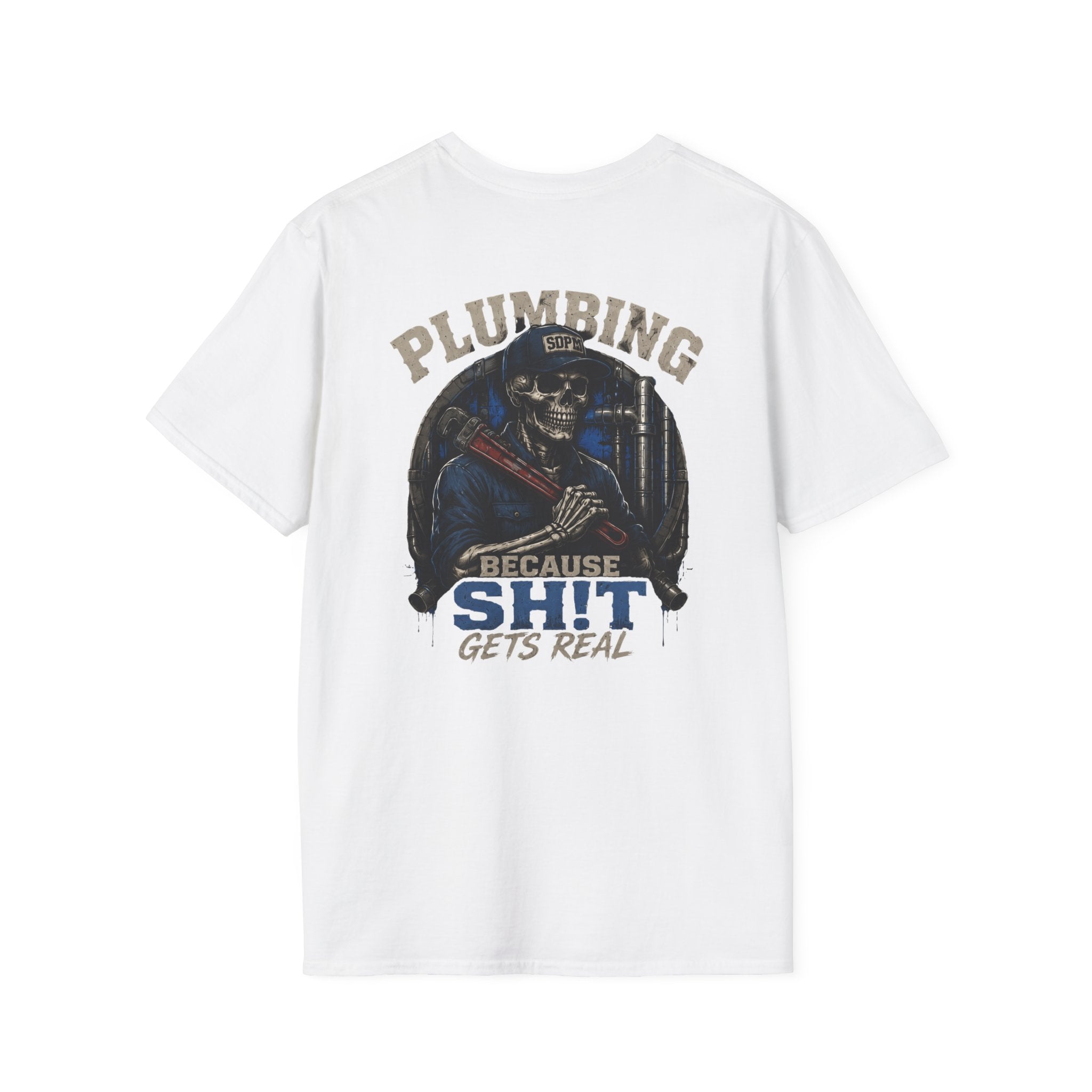 Plumbing Because Sh!t Gets Real T-Shirt