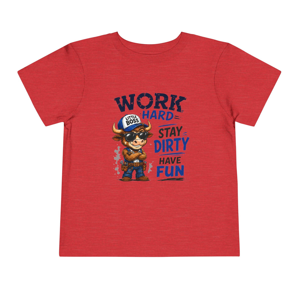 Work Hard Stay Dirty Toddler Tee