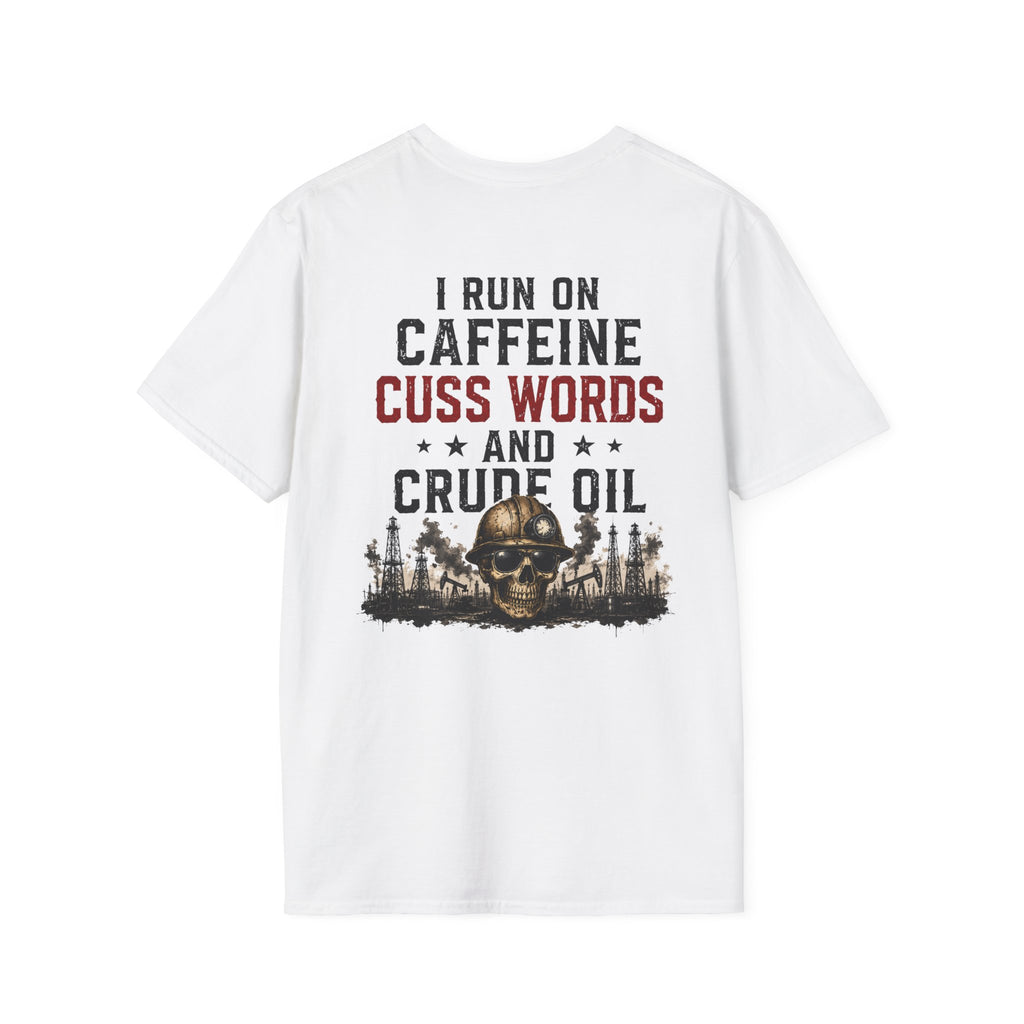 Caffeine Cuss Words Crude Oil T-Shirt