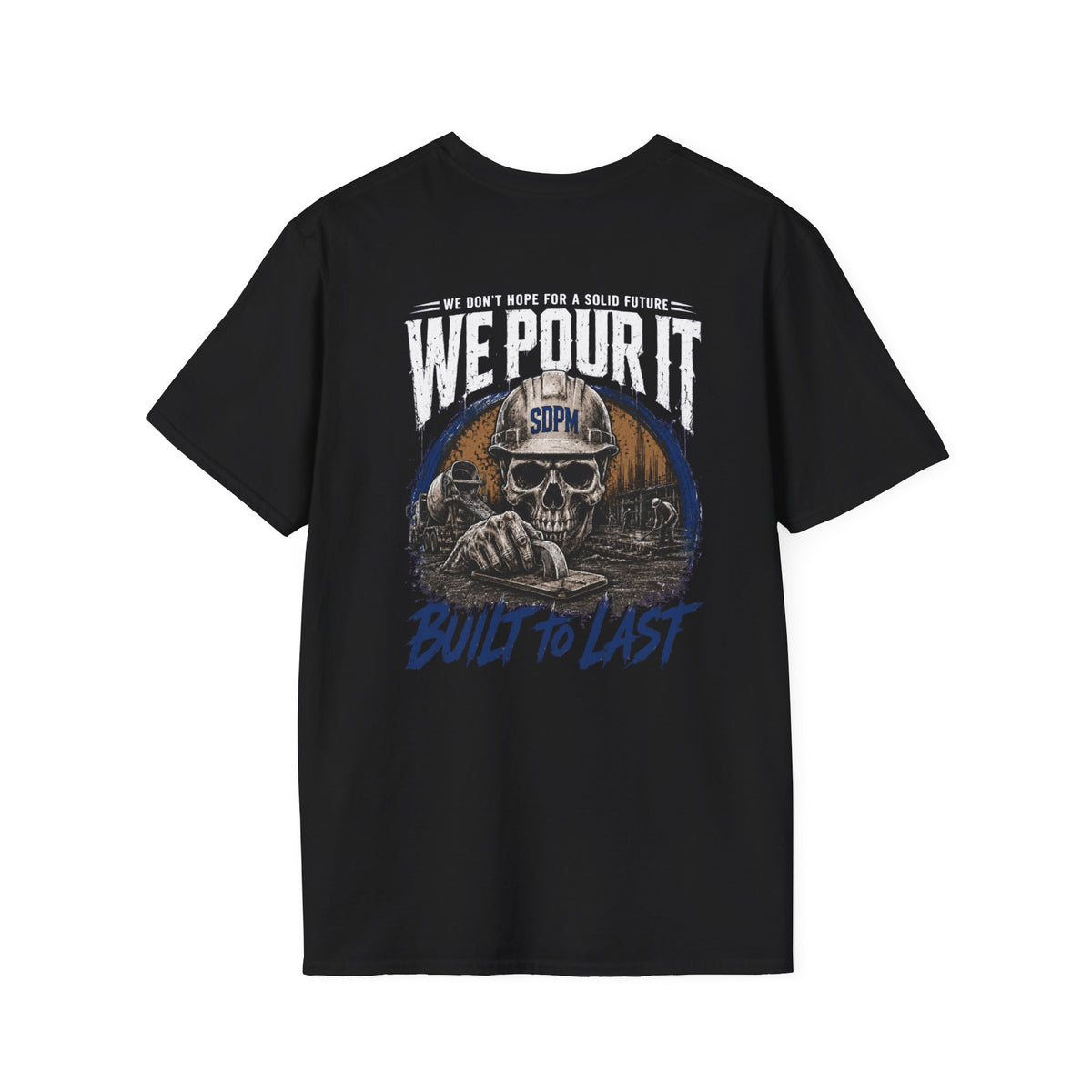 We Pour It Built to Last Concrete T-Shirt