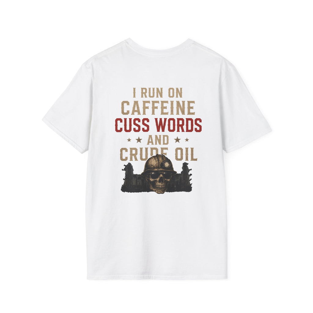 Caffeine Cuss Words Crude Oil T-Shirt