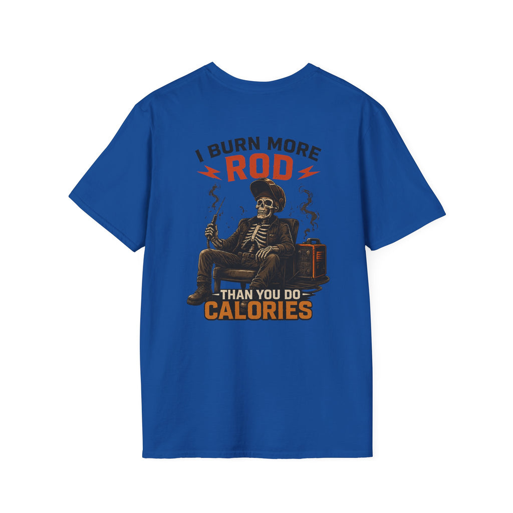 Welder I Burn More Rod Than Calories T-Shirt