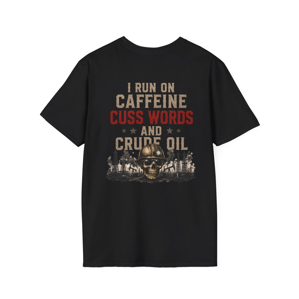 Caffeine Cuss Words Crude Oil T-Shirt