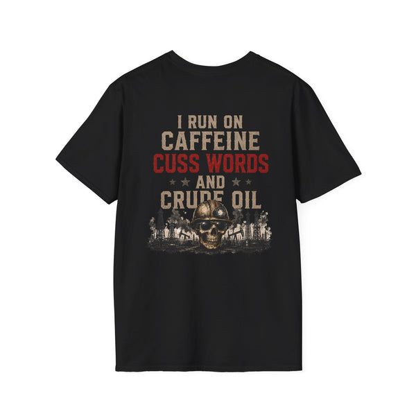 Caffeine Cuss Words Crude Oil T-Shirt
