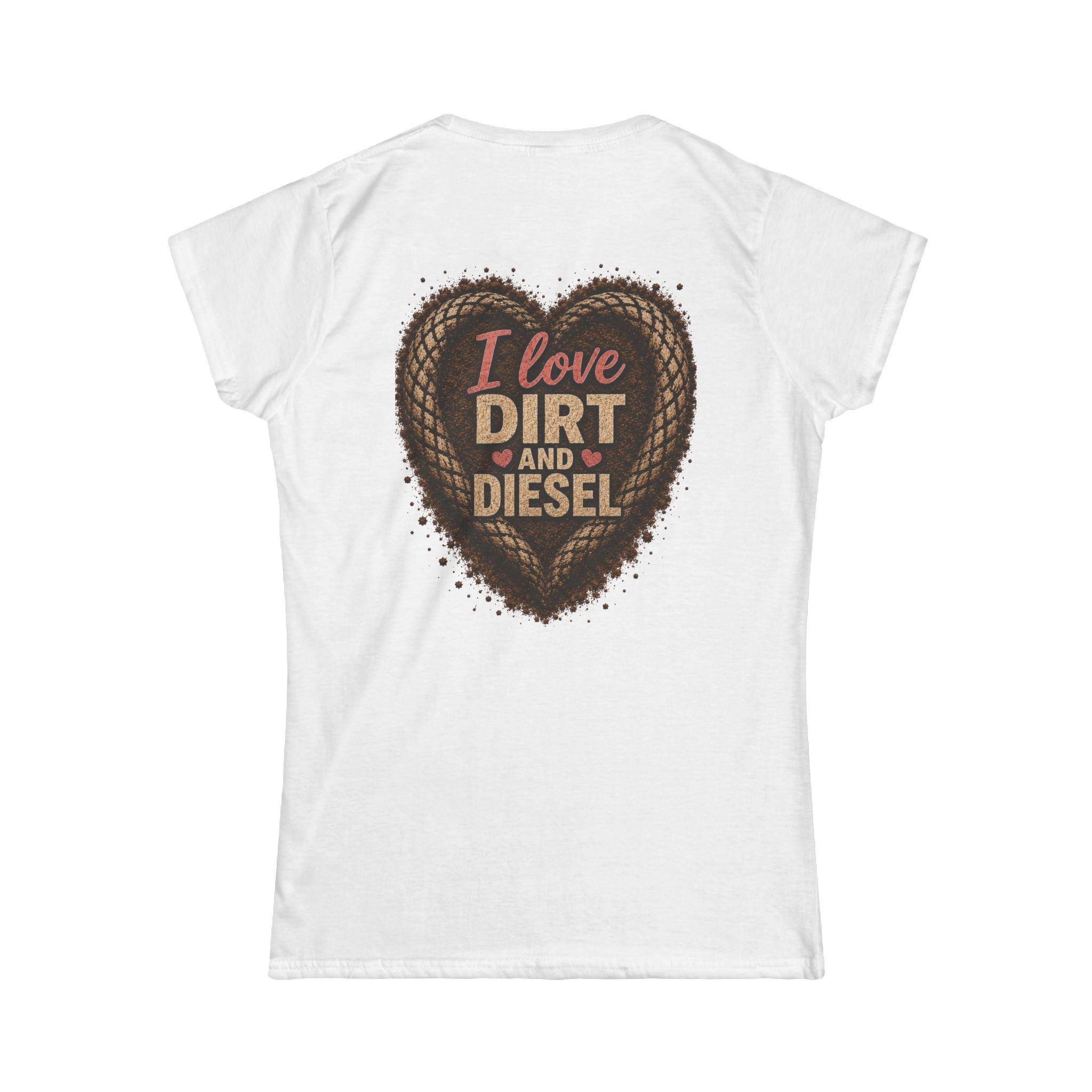 I love Dirt and Diesel Women's Tee