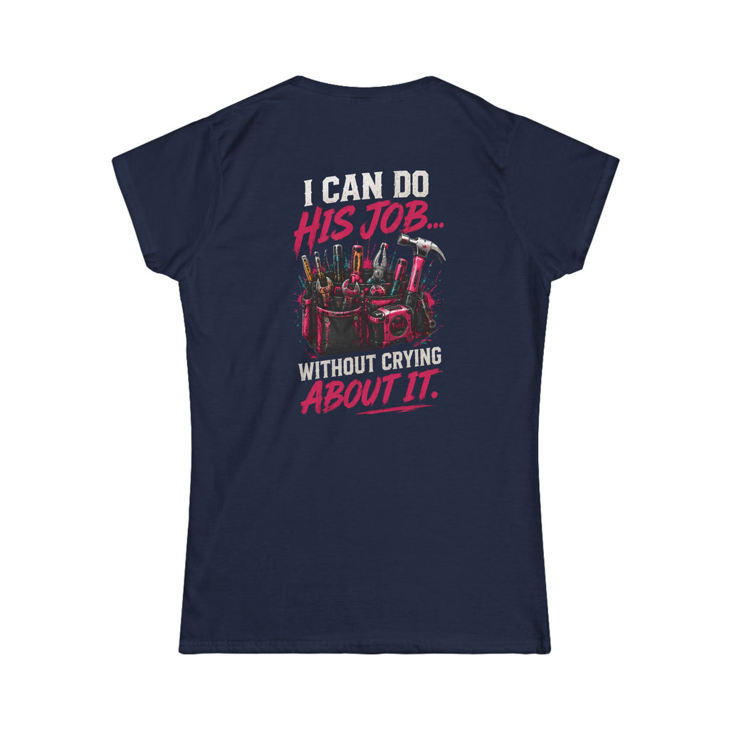 I Can Do His Job Women's Softstyle Tee