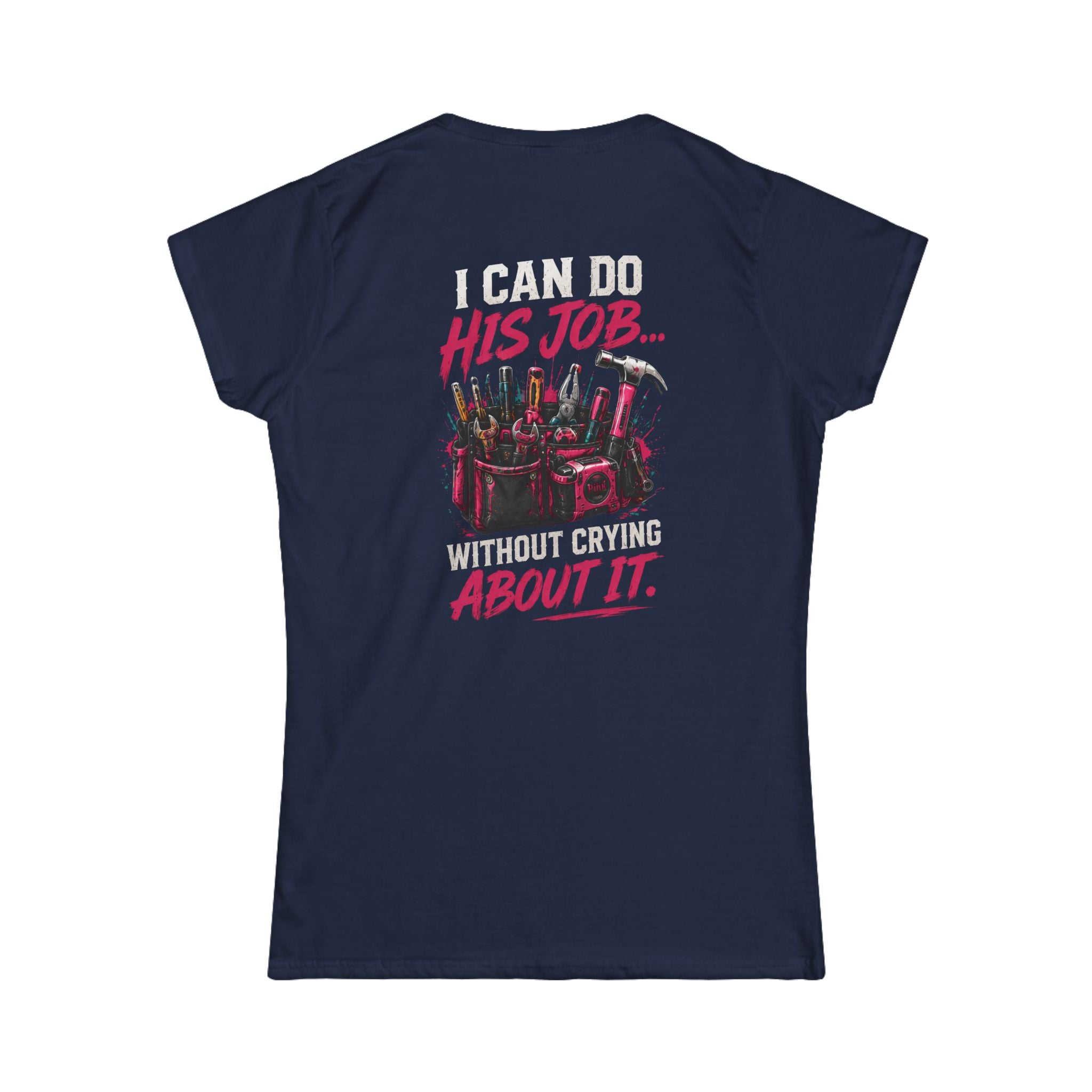 I Can Do His Job Women's Softstyle Tee