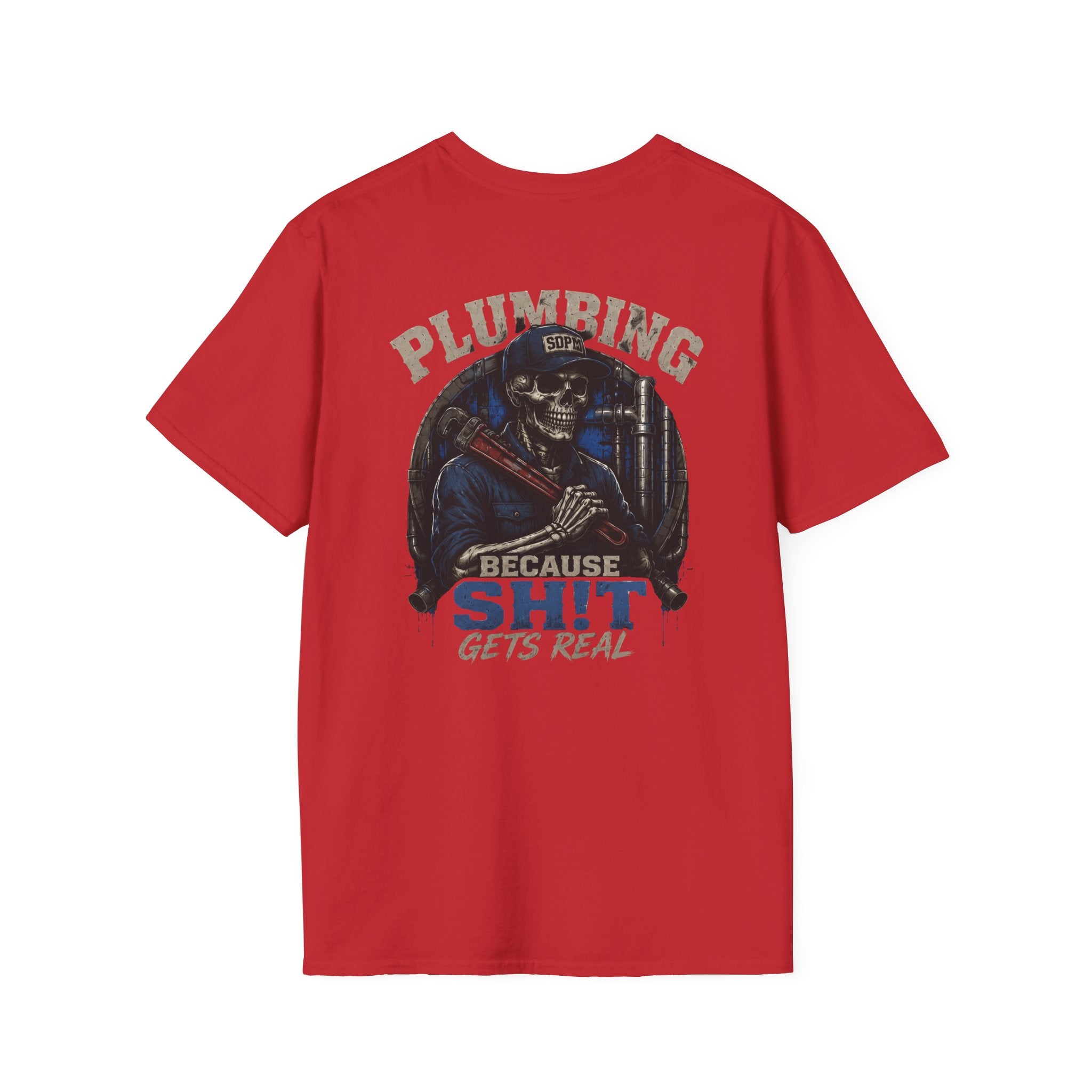 Plumbing Because Sh!t Gets Real T-Shirt