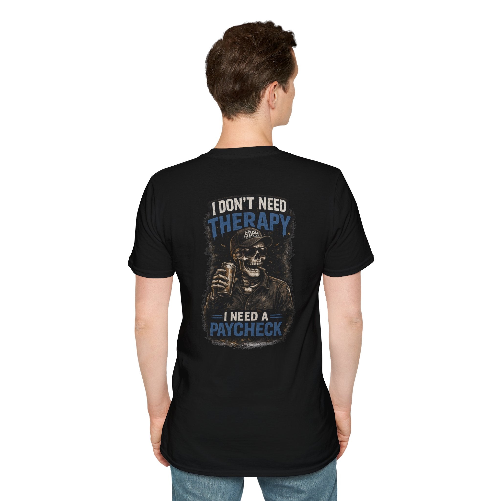 Don’t Need Therapy Need A Paycheck 
T-Shirt