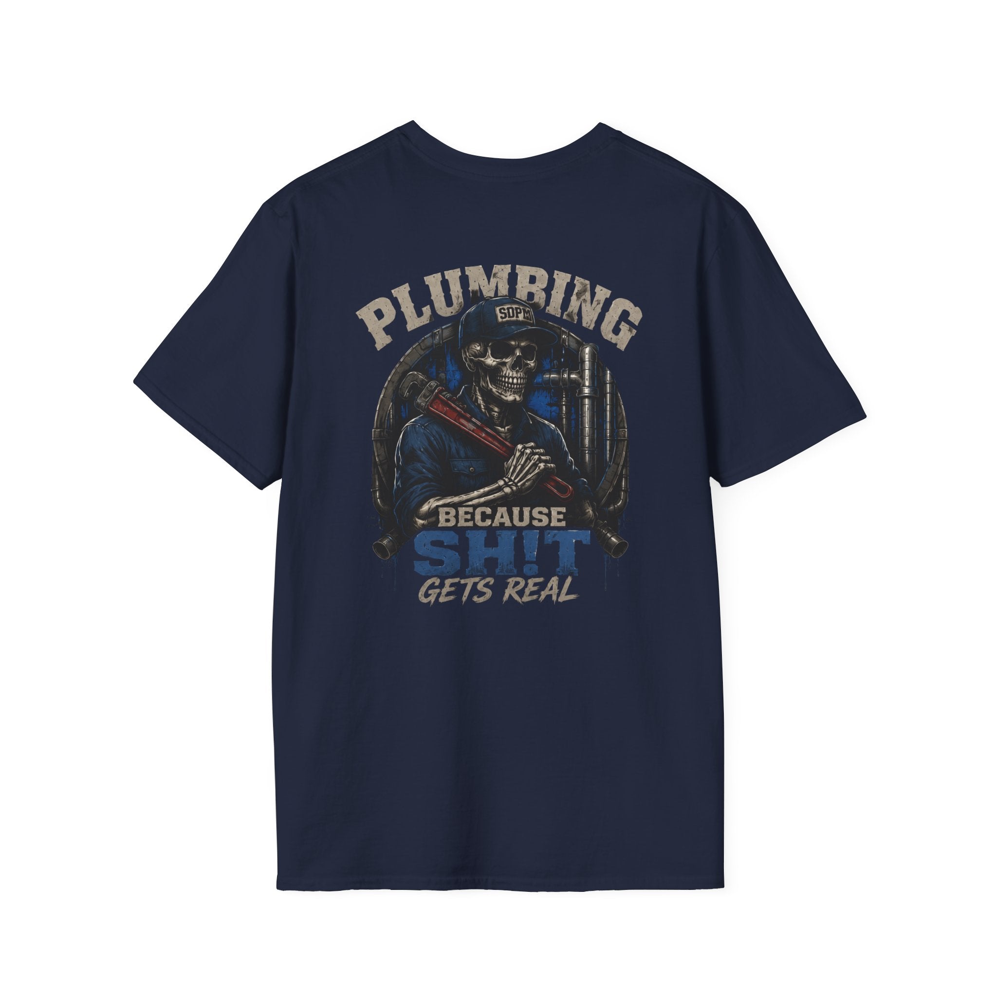 Plumbing Because Sh!t Gets Real T-Shirt