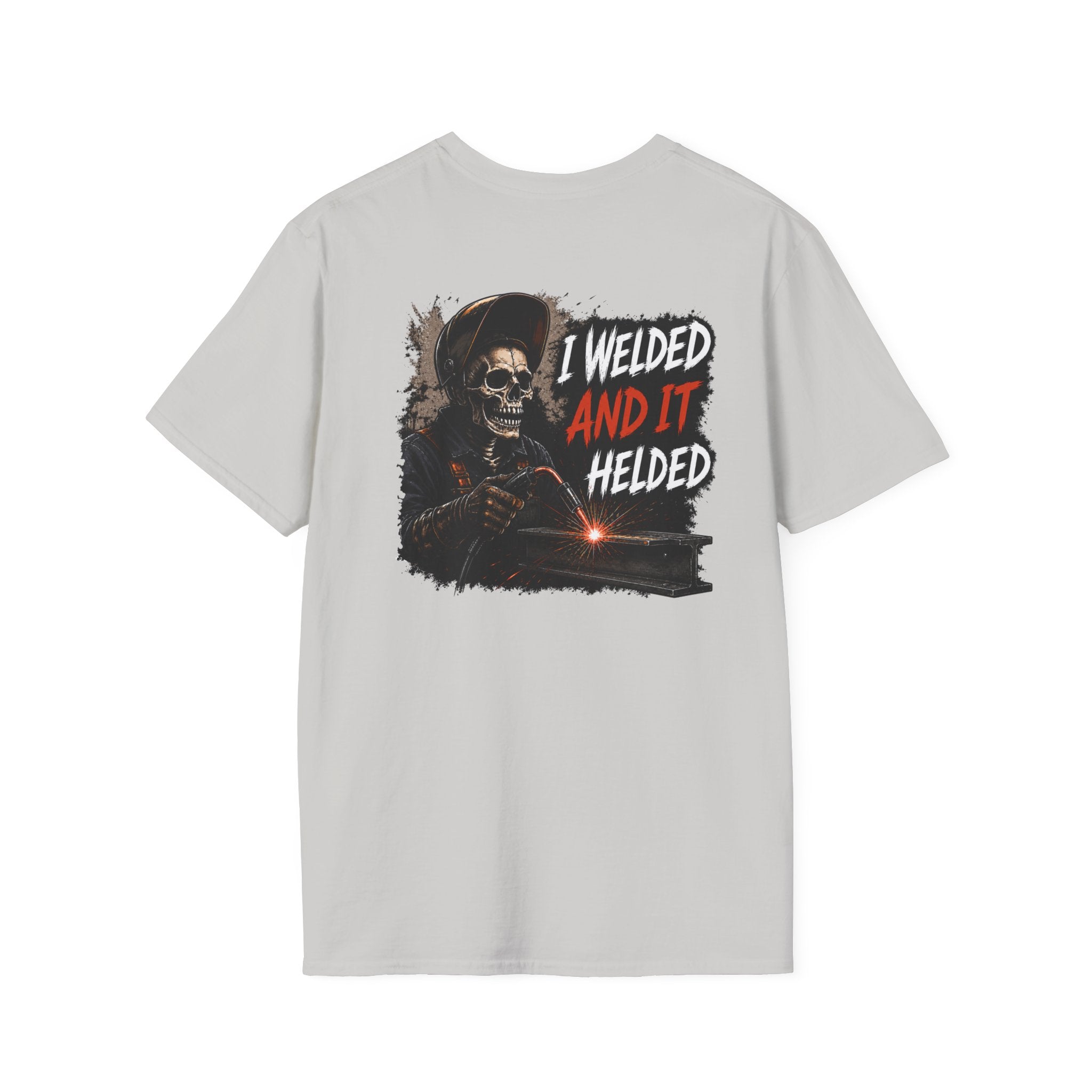 I Welded It Helded T-Shirt
