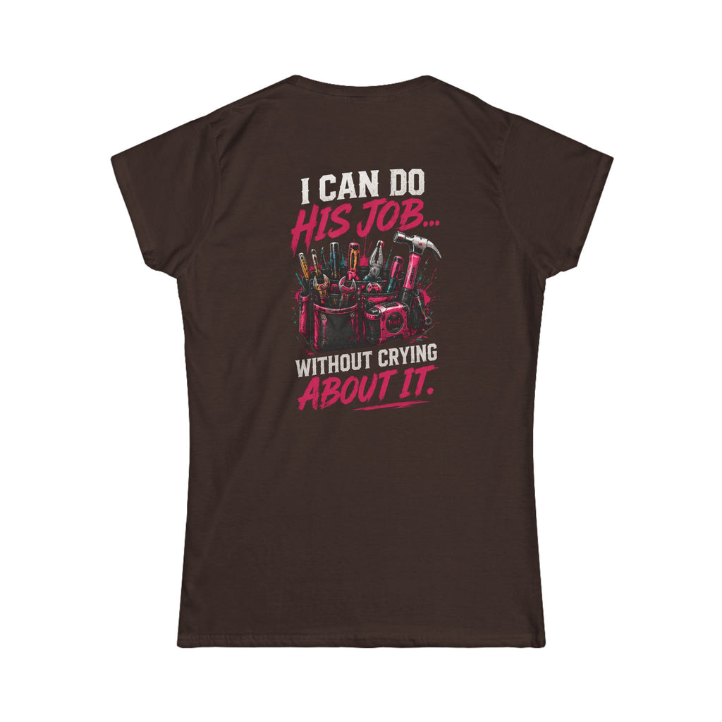 I Can Do His Job Women's Softstyle Tee