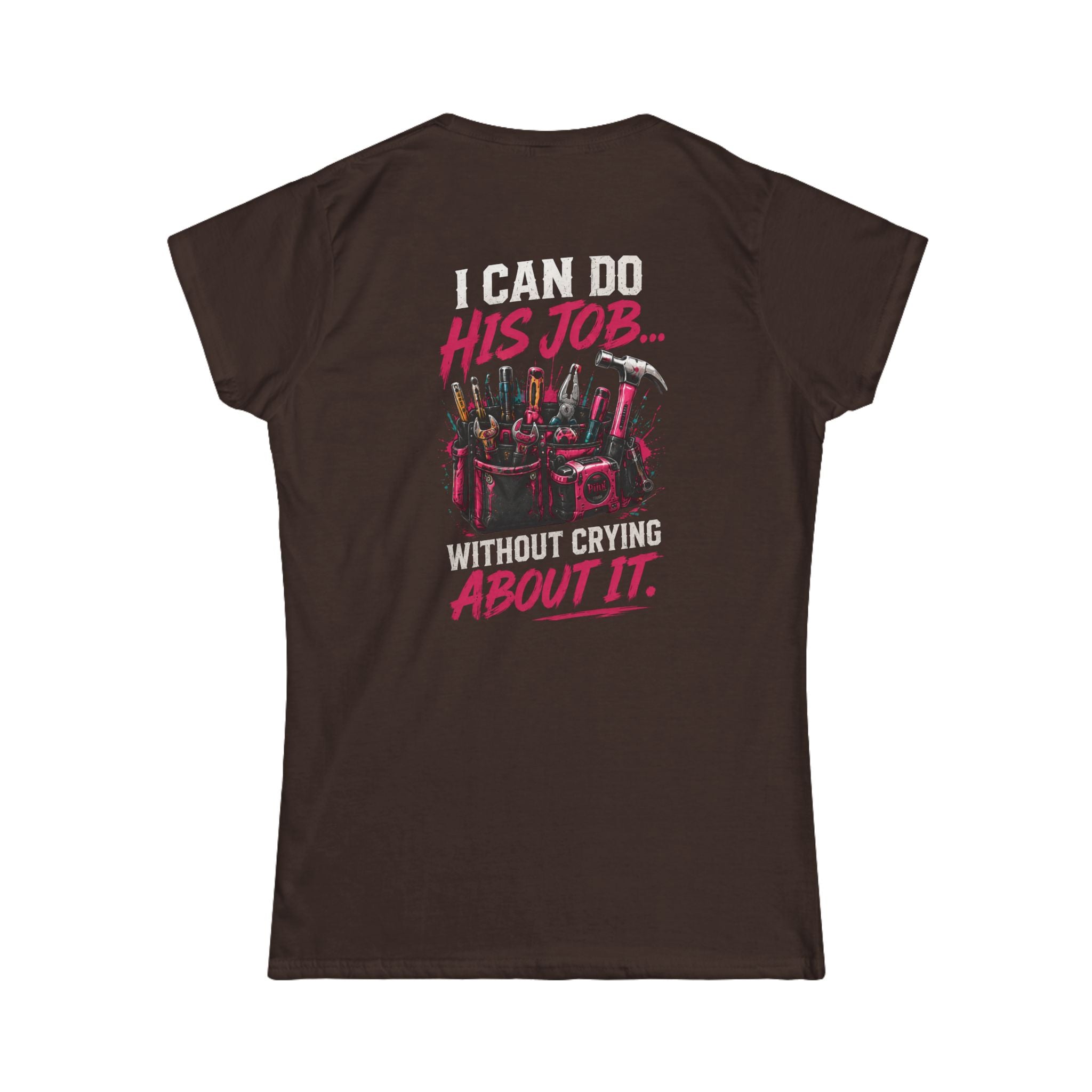 I Can Do His Job Women's Softstyle Tee