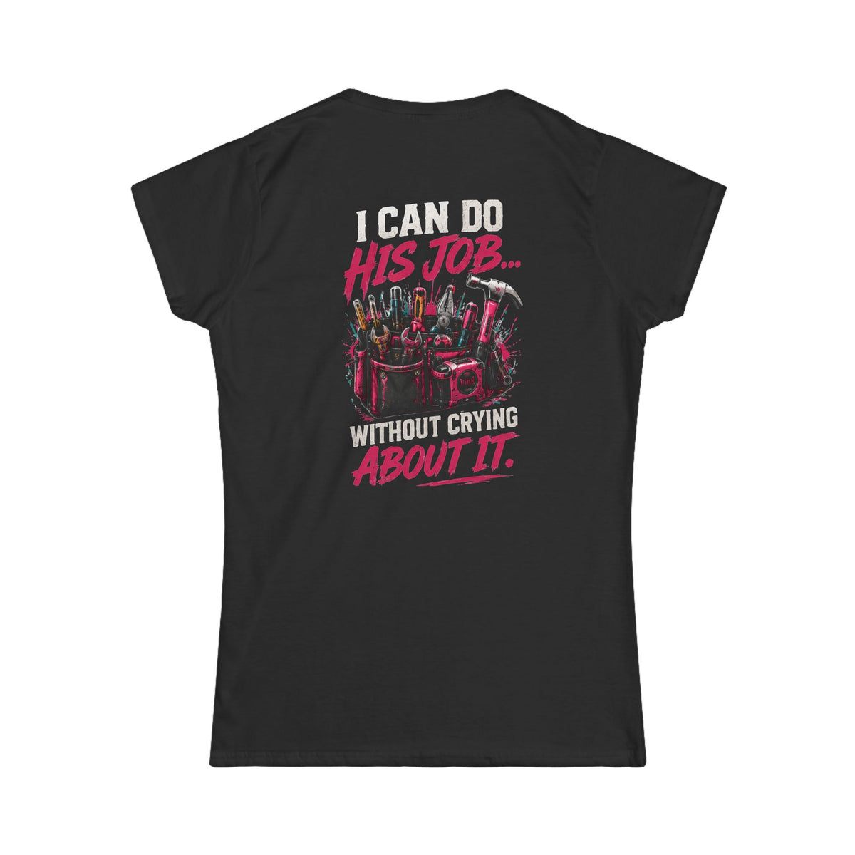 I Can Do His Job Without Crying Women's Tee