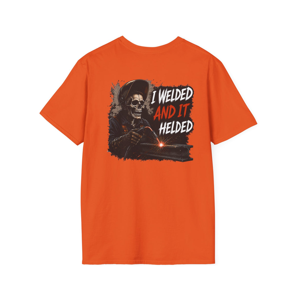 I Welded It Helded T-Shirt