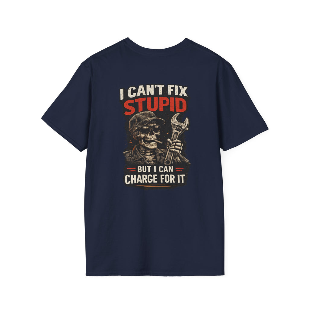 I Can’t Fix Stupid T-Shirt
