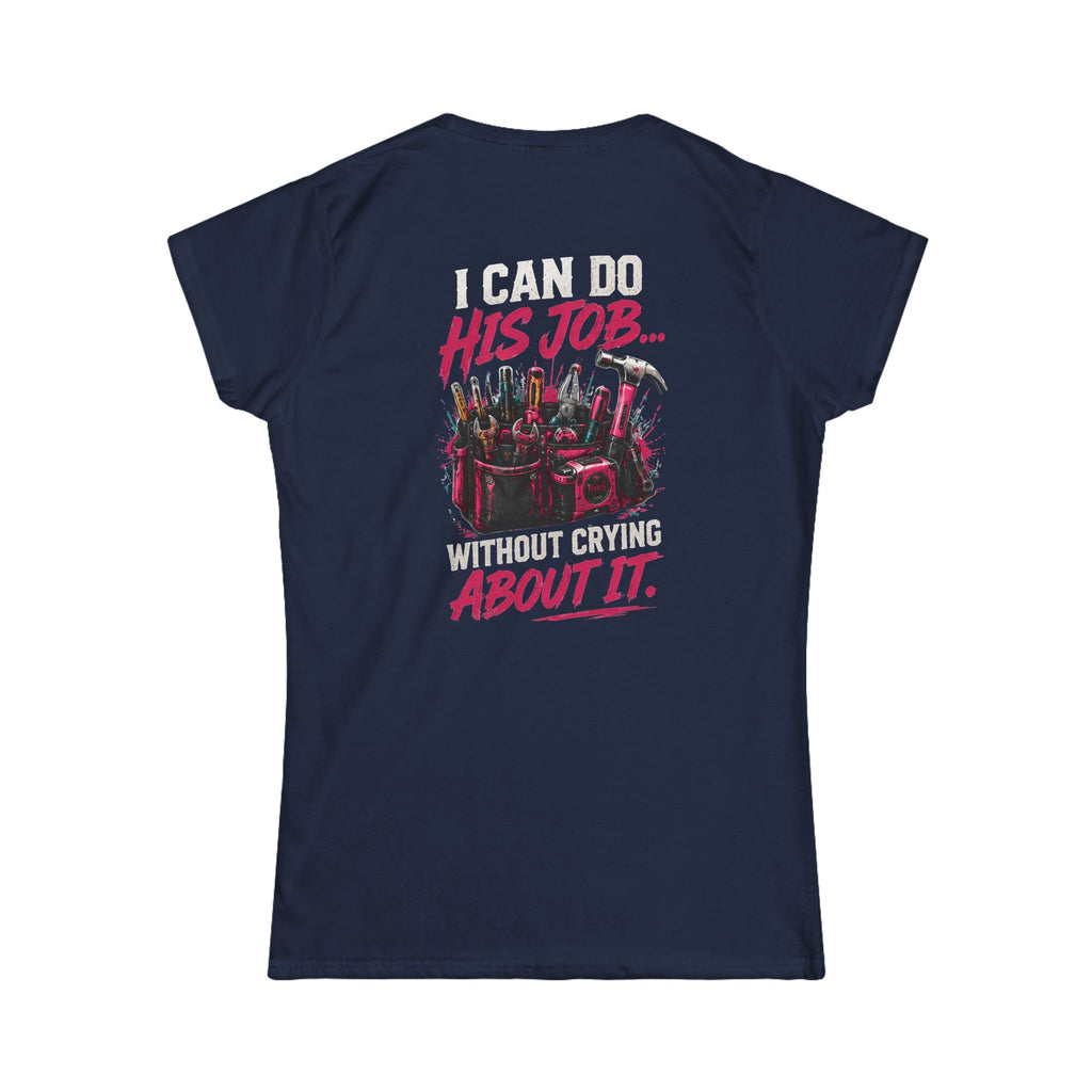 I Can Do His Job Without Crying Women's Tee