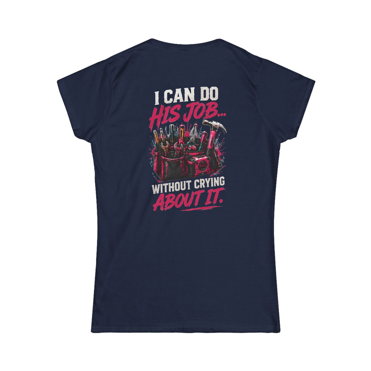 I Can Do His Job Without Crying Women's Tee
