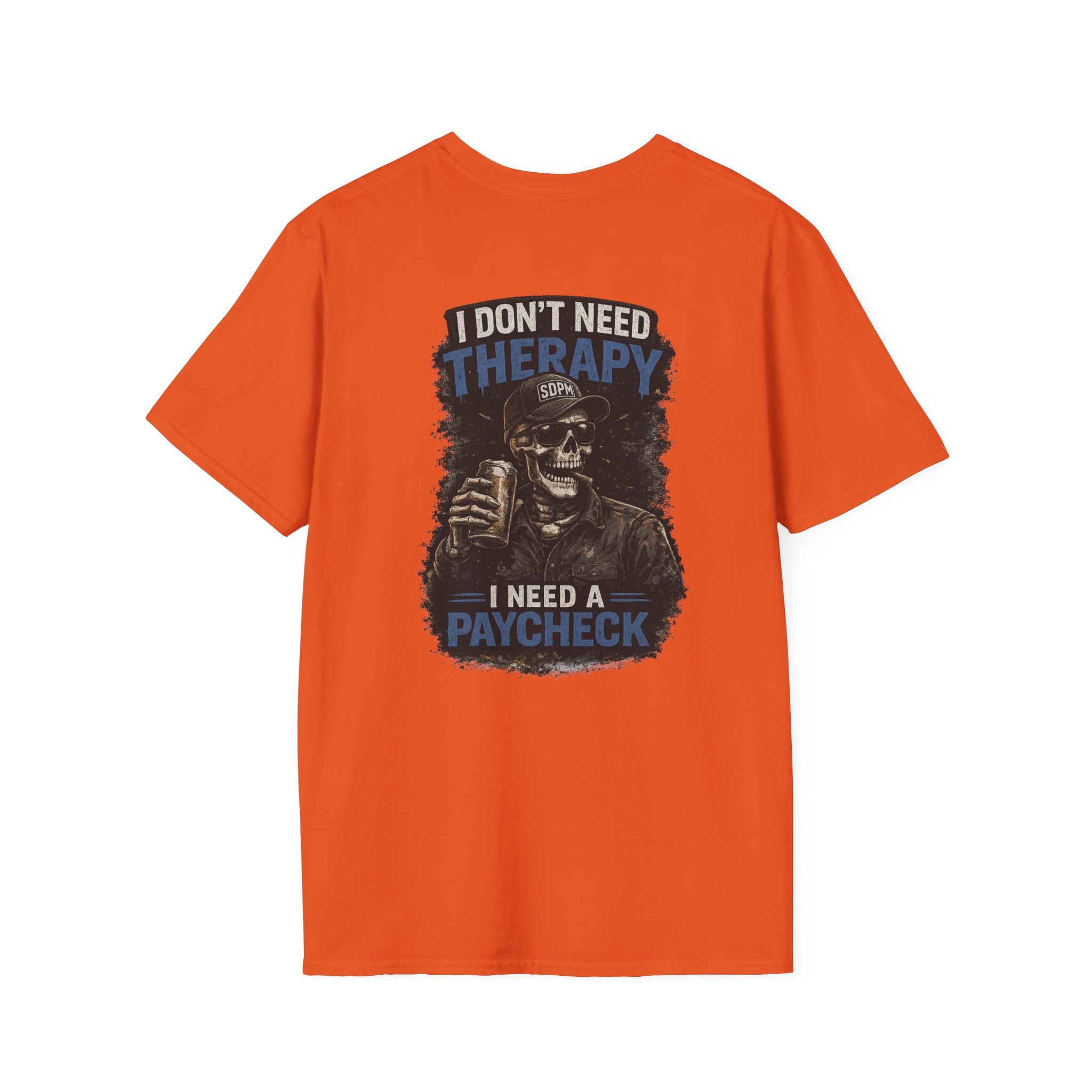 Don’t Need Therapy Need A Paycheck 
T-Shirt