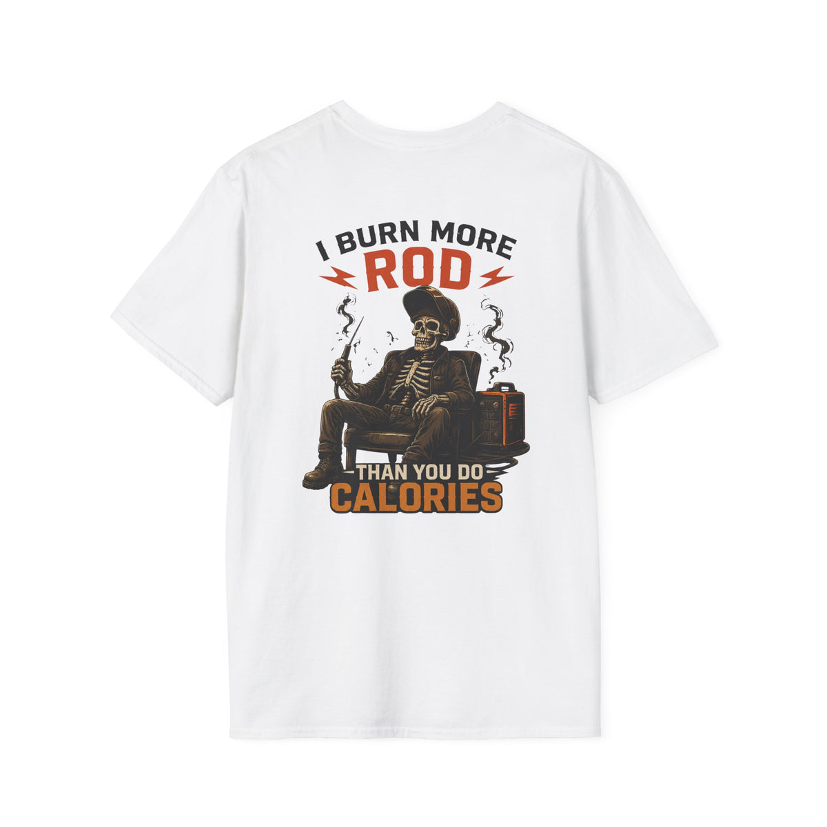 Welder I Burn More Rod Than Calories T-Shirt