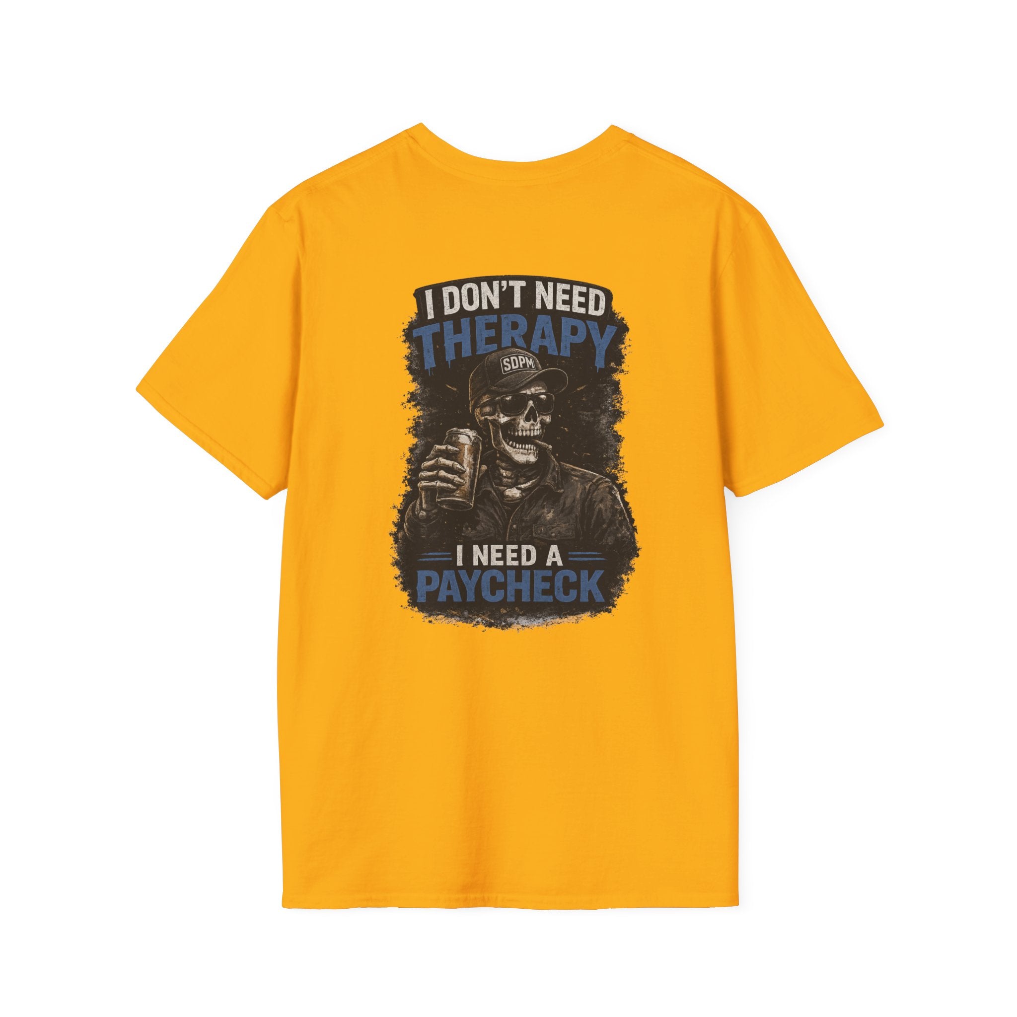 Don’t Need Therapy Need A Paycheck 
T-Shirt
