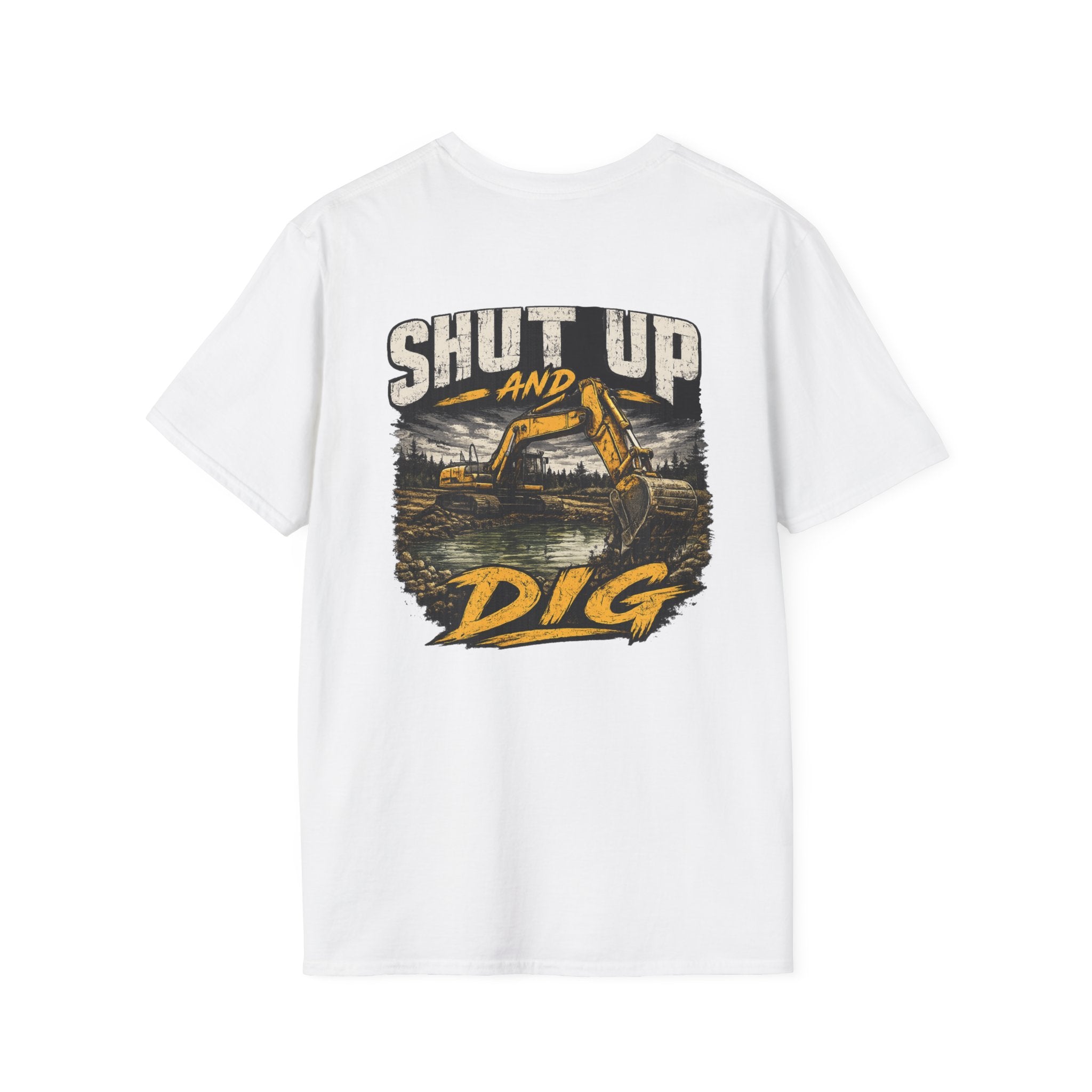 Shut Up and Dig Excavator T-Shirt