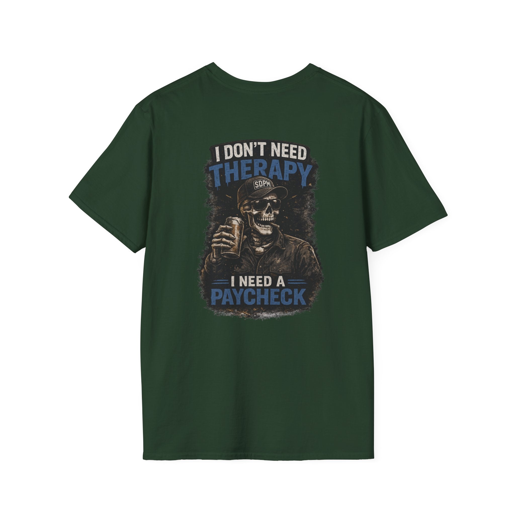 Don’t Need Therapy Need A Paycheck 
T-Shirt