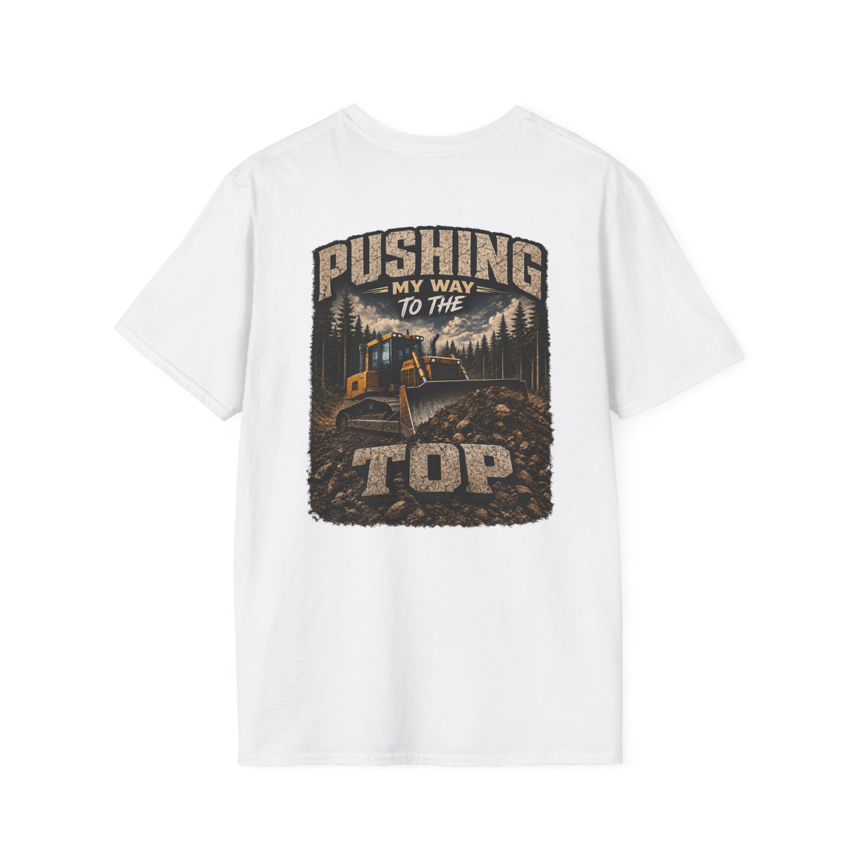 Pushing My Way to the Top Forest Dozer Tshirt