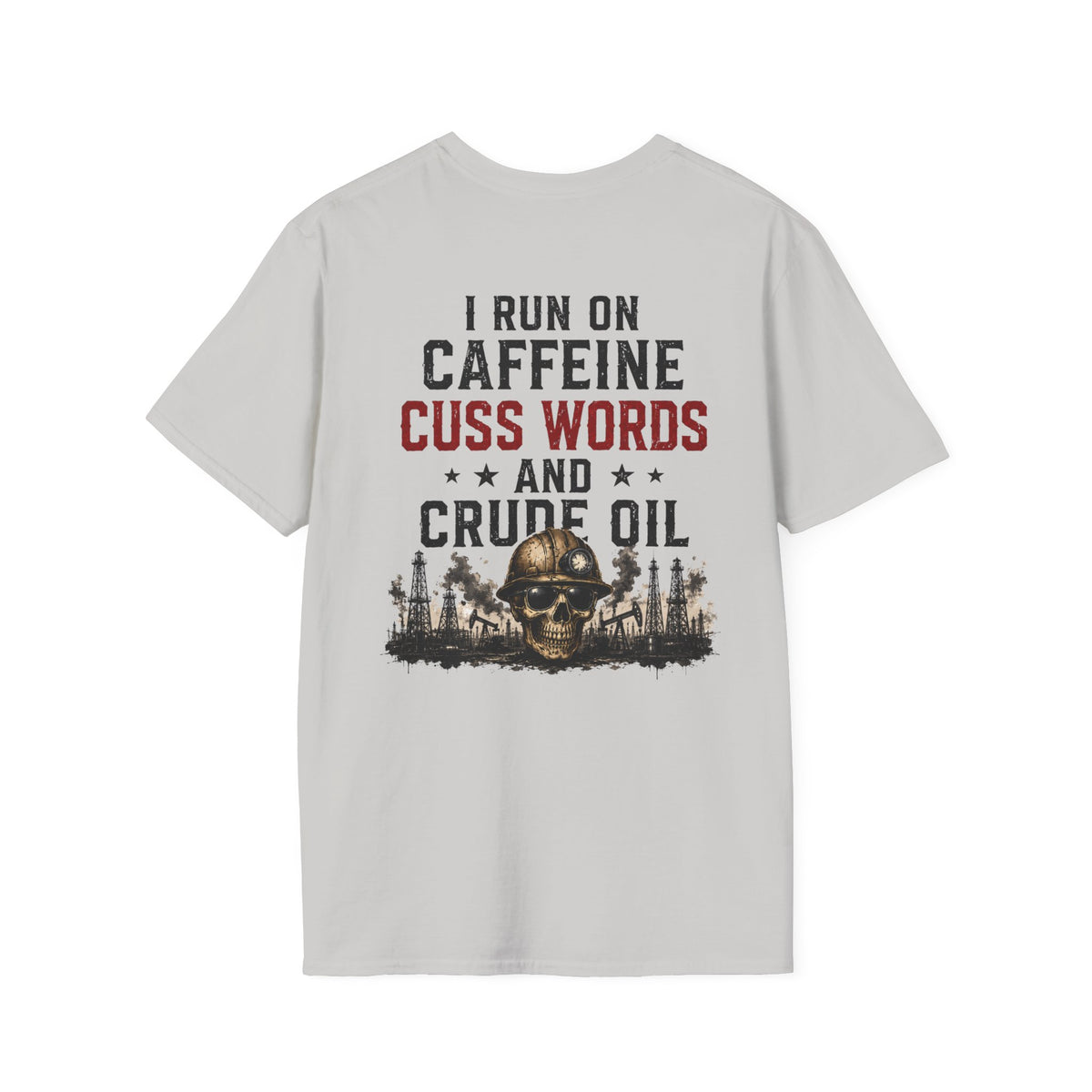 Caffeine Cuss Words Crude Oil T-Shirt